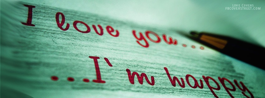 I Love You Im Happy Facebook cover