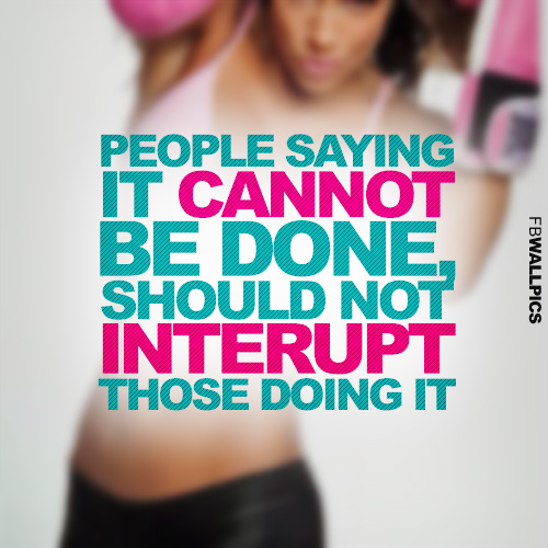 People Saying It Cannot Be Done Fitness Quote Facebook Pic