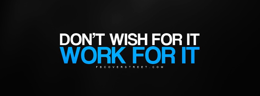 Dont Wish For It - Work For It - Blue Facebook cover