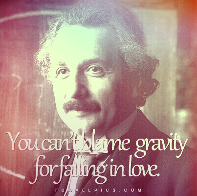 Albert Einstein Cant Blame Gravity Quote Facebook picture