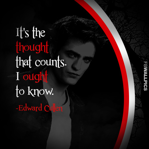 Edward Cullen The Thought Counts Twilight Eclipse Quote Facebook picture