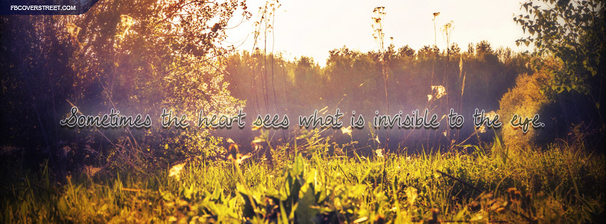 The Heart Sees Whats Invisible To The Eye Quote Facebook cover