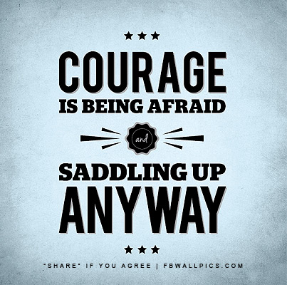 Courage Is Being Afraid Facebook picture