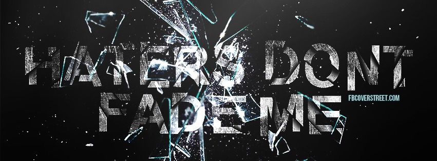 Haters Dont Fade Me Facebook Cover