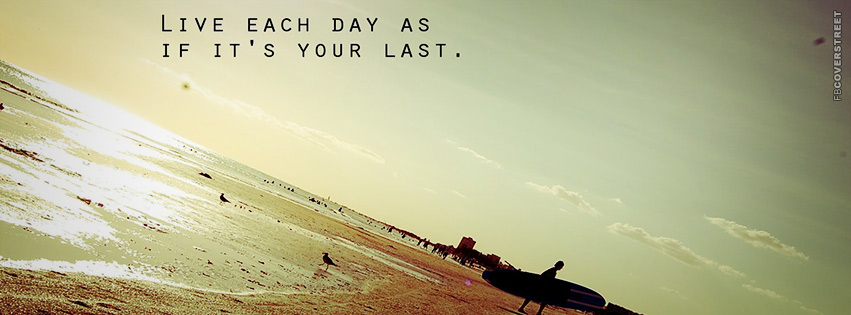 Live Each Day Beach Quote  Facebook Cover