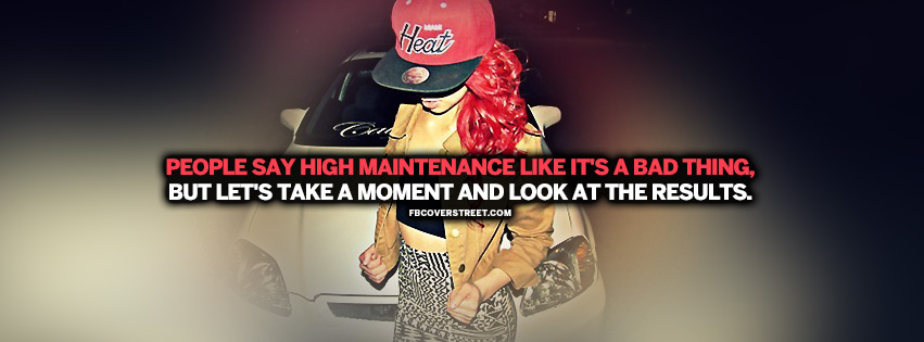 High Maintinence Isnt a Bad Thing Quote  Facebook Cover