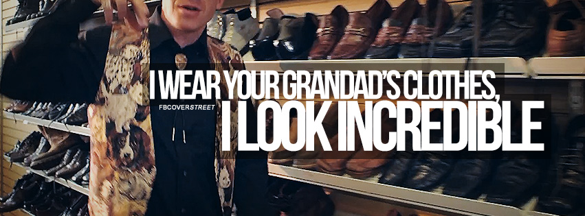 I Wear Your Grandads Clothes Macklemore Quote Facebook Cover