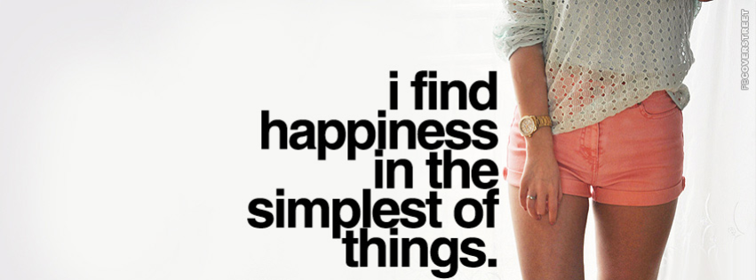 Happiness In The Simplest of Things  Facebook Cover