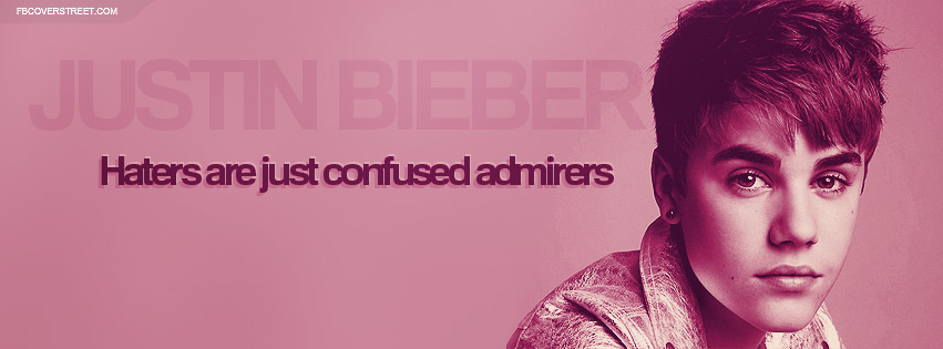 Justin Bieber Haters Are Confused Admirers Quote Facebook cover