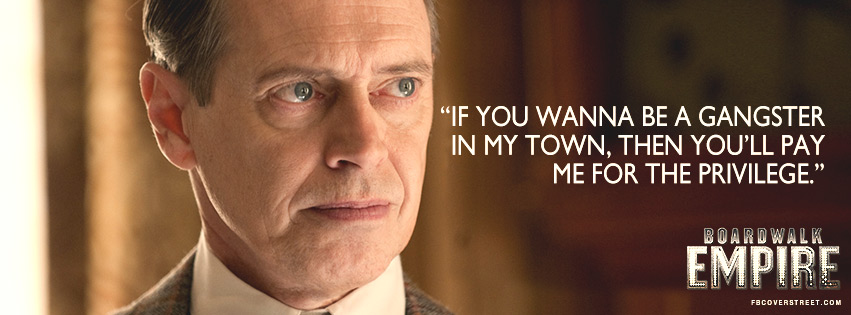 Boardwalk Empire Enoch Nucky Thompson My Town Quote Facebook Cover