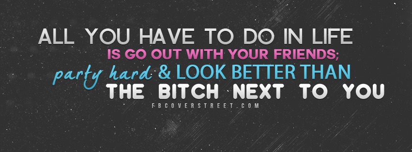 Go Out With Friends And Party Hard Facebook cover