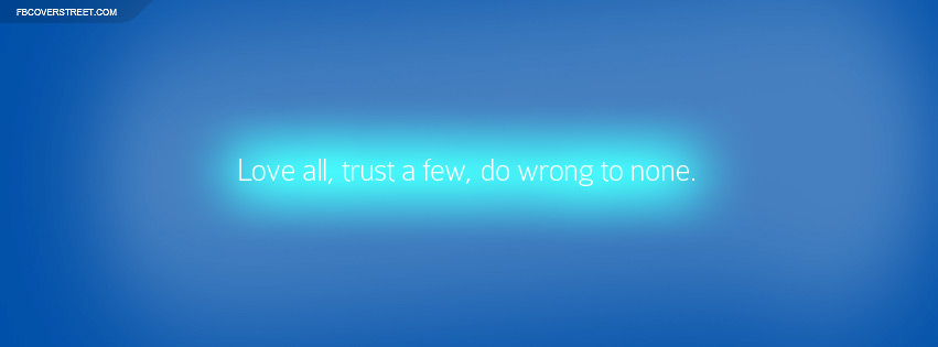 Love All Trust A Few Do Wrong To None Quote Facebook cover