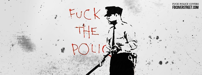 Fuck The Police Facebook cover