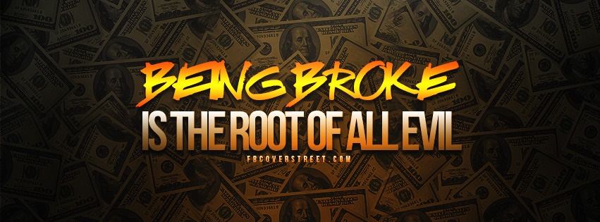 Being Broke Is The Root of All Evil Facebook cover