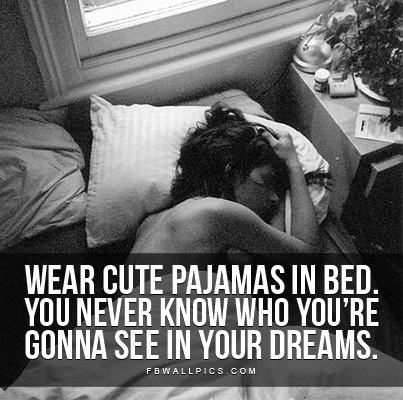 Wear Cute Pajamas To Bed Quote Facebook Pic