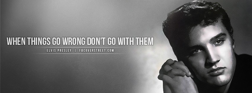 Elvis Presley When Things Go Wrong Facebook cover