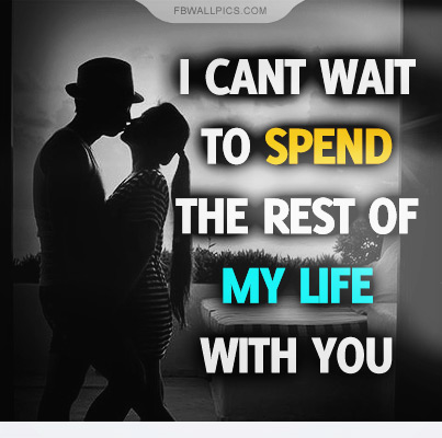 I Cant Wait To Spend My Life With You Quote Facebook picture