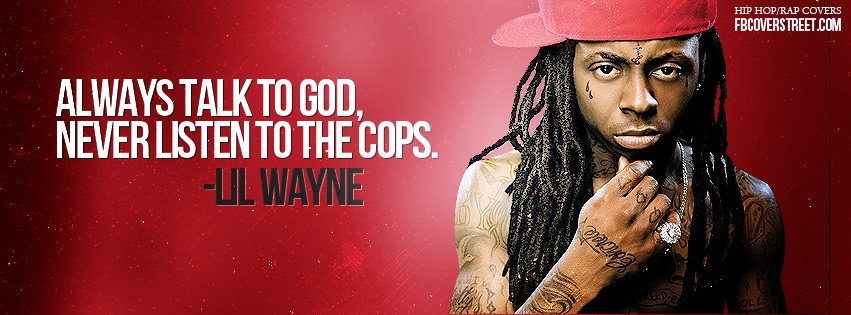 Lil Wayne Don't Talk To Cops Facebook Cover