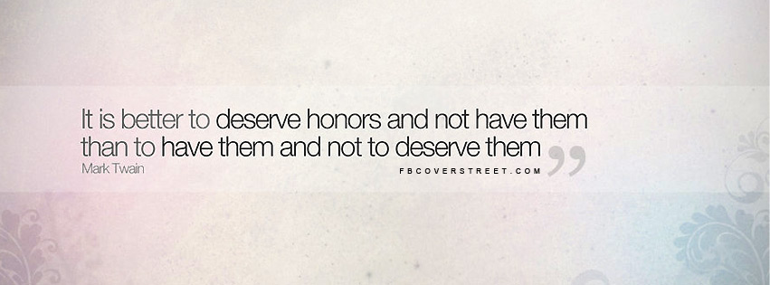 Better To Deserve Honors Facebook Cover