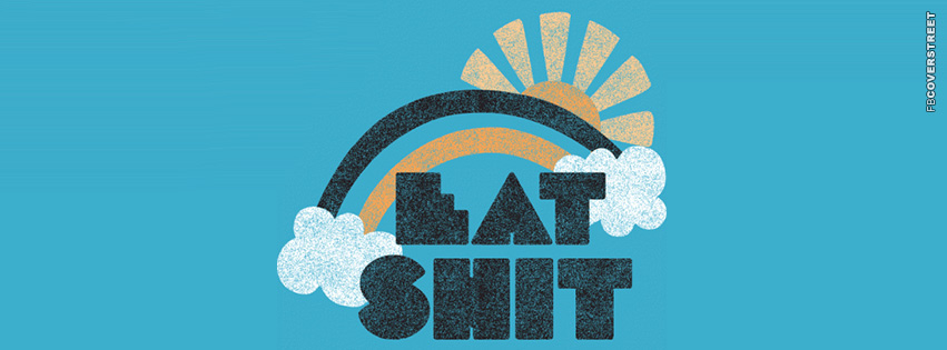 Eat Shit  Facebook cover