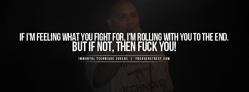 Immortal Technique Roll With You Til The End Quote Facebook cover
