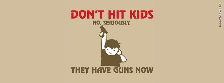 Dont Hit The Kids  Facebook Cover
