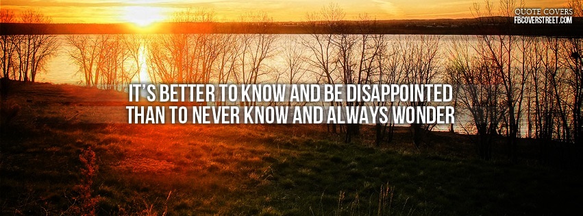Better To Know And Be Disappointed Facebook cover