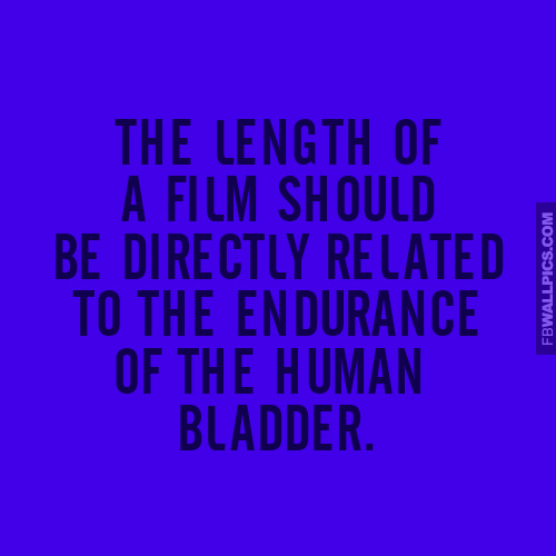 The Length of A Movie Funny Quote  Facebook picture