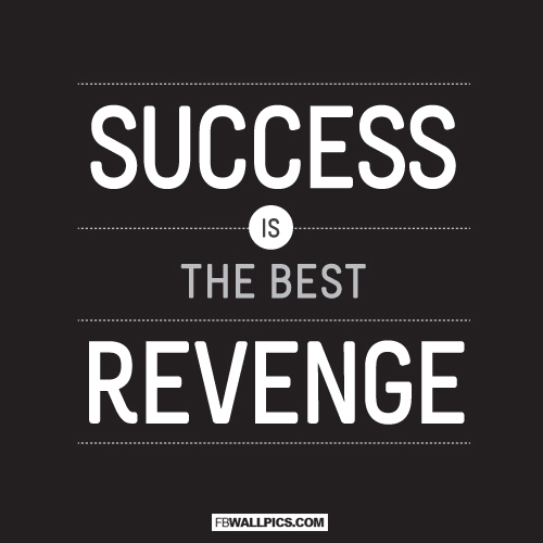 Success Is The Best Revenge  Facebook Pic