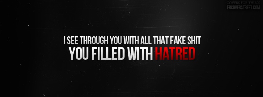 You Filled With Hatred Facebook Cover