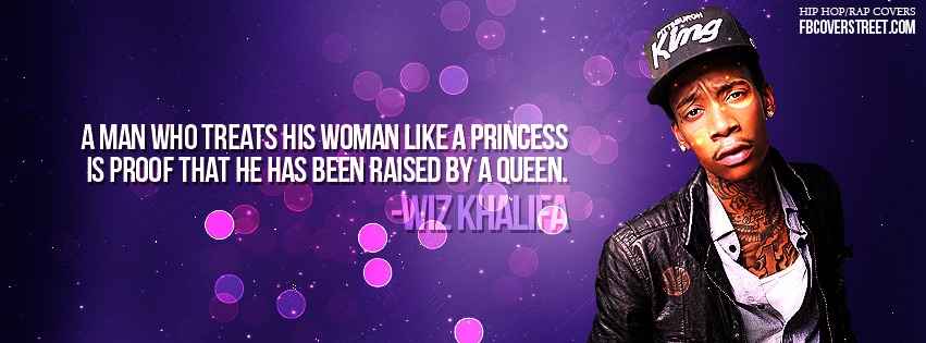 Wiz Khalifa Treat A Woman Like A Princess Facebook Cover