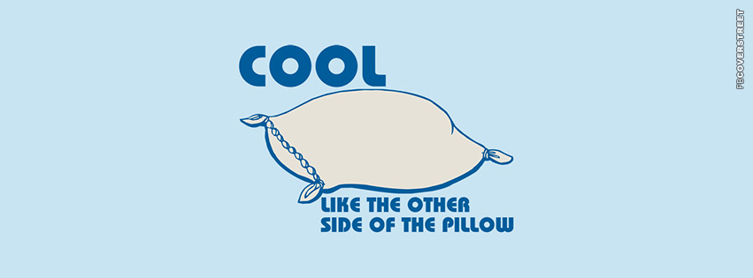 Cool Like The Other Side of The Pillow  Facebook cover