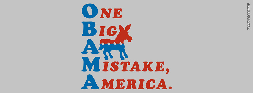 Obama Was One Big Ass Mistake America  Facebook cover