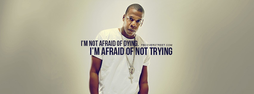 Jay Z Afraid of Not Trying Quote Facebook cover
