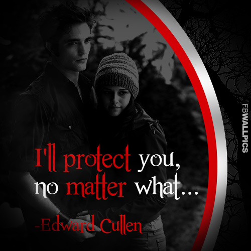 Edward Cullen Ill Protect You Twilight Eclipse Quote Facebook picture