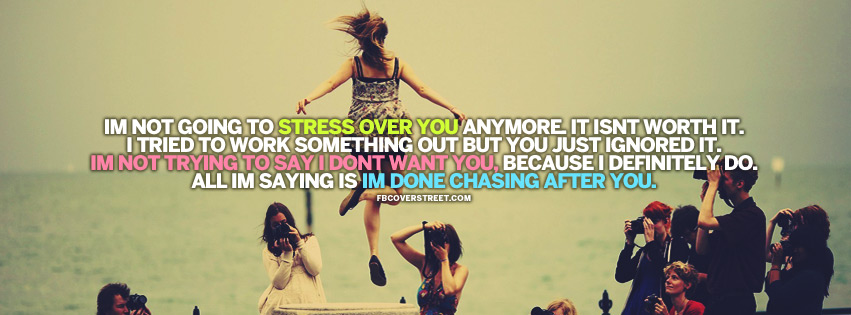 Im Done Chasing After You Quote Facebook cover