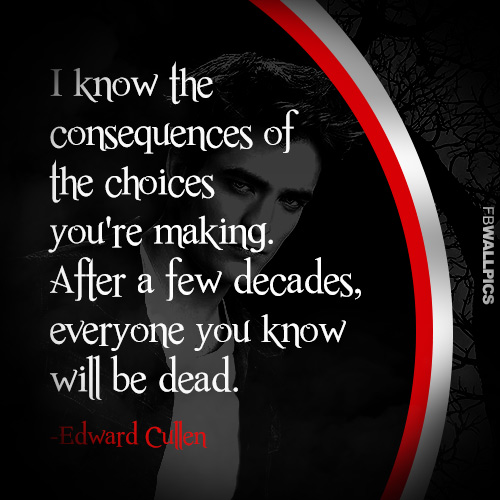 Edward Cullen The Consequences Twilight Eclipse Quote Facebook picture