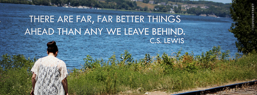 Far Better Things Ahead Quote  Facebook cover