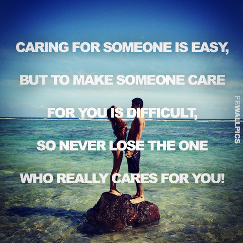 Caring For Someone Is Easy Relationship Love Advice Quote Facebook picture
