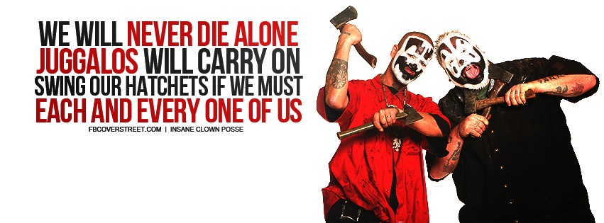 Insane Clown Posse Never Die Alone Quote Facebook cover