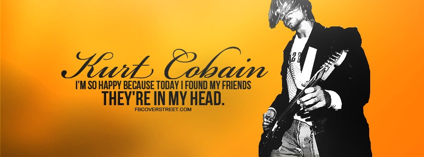 Kurt Cobain Friends In My Head Quote Facebook cover
