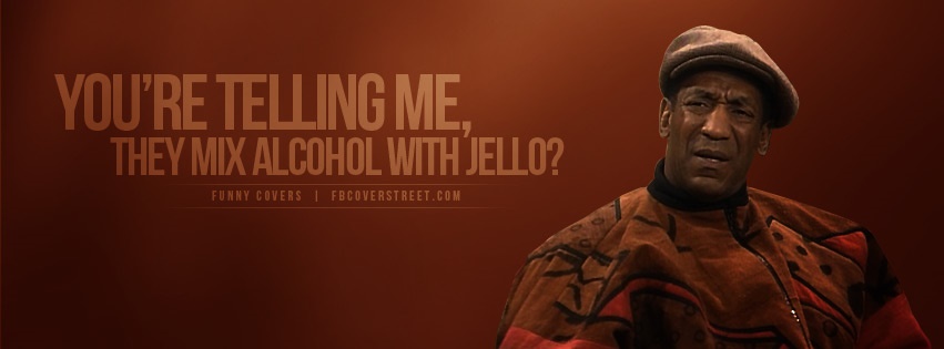 Bill Cosby They Mix Alcohol With Jello Facebook cover