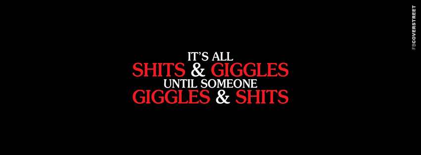 Its All Shits and Giggles  Facebook Cover
