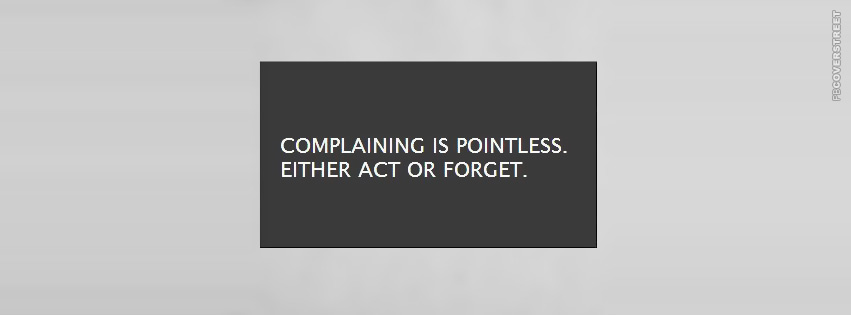 Complaining Is Pointless  Facebook cover