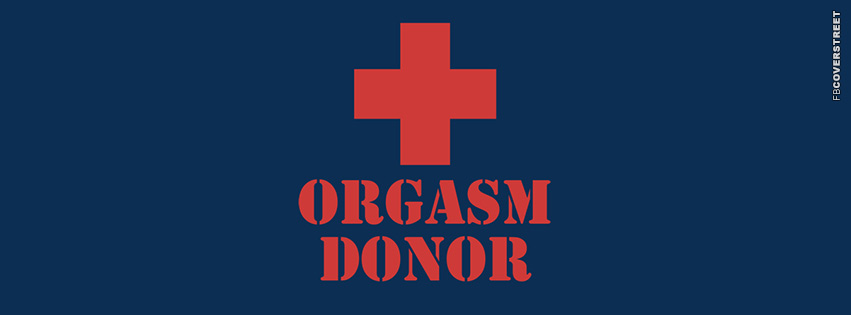 Orgasm Donor  Facebook Cover