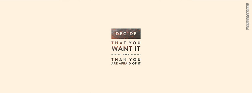 Decide That You Want It  Facebook cover