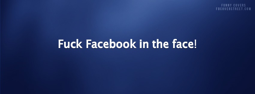 Facebook In The Face Facebook Cover