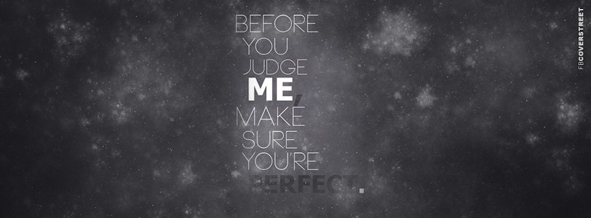 Before You Judge Me  Facebook Cover