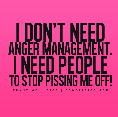 I Dont Need Anger Management Facebook picture