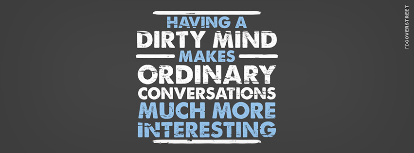 Having A Dirty Mind  Facebook Cover